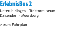 ErlebnisBus 2 Unteruhldingen – Traktormuseum – Daisendorf – Meersburg > zum Fahrplan